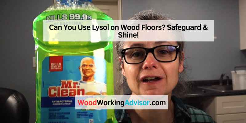 Can You Use Lysol on Wood Floors