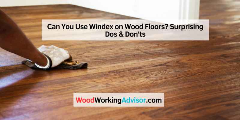 Can You Use Windex on Wood Floors