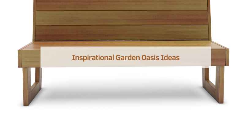 Inspirational Garden Oasis Ideas