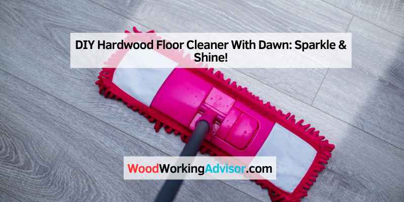 DIY Hardwood Floor Cleaner With Dawn