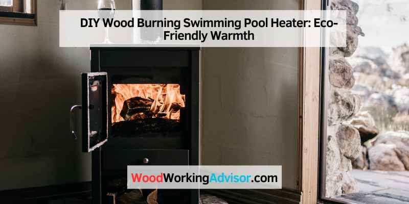 DIY Wood Burning Swimming Pool Heater