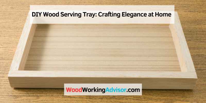 DIY Wood Serving Tray