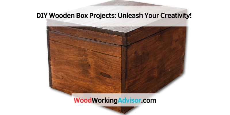 DIY Wooden Box Projects