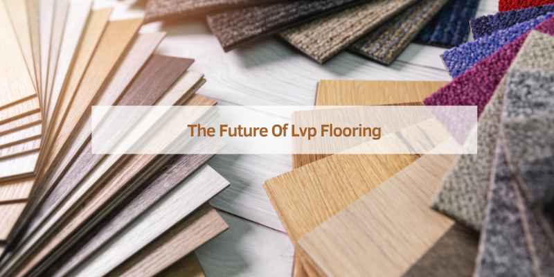The Future Of Lvp Flooring