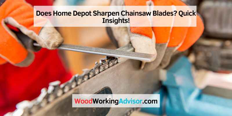 Does Home Depot Sharpen Chainsaw Blades