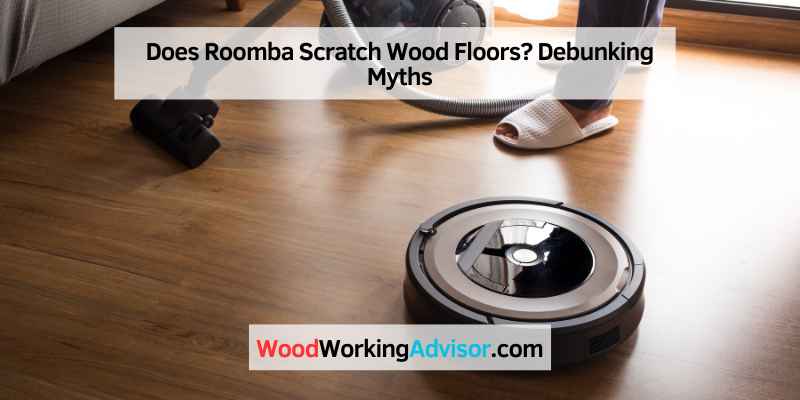 Does Roomba Scratch Wood Floors