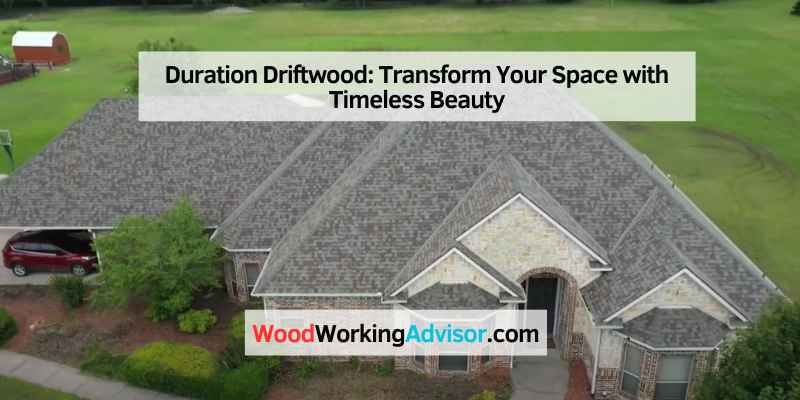 Duration Driftwood