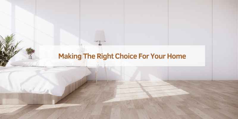 Making The Right Choice For Your Home