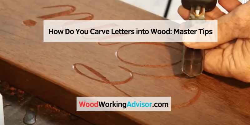 How Do You Carve Letters into Wood