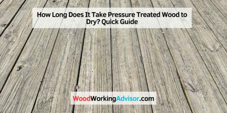 How Long Does It Take Pressure Treated Wood to Dry? Quick Guide
