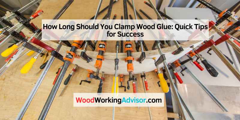 How Long Should You Clamp Wood Glue