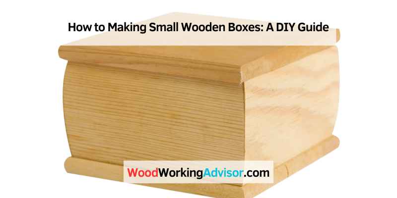 How to Making Small Wooden Boxes