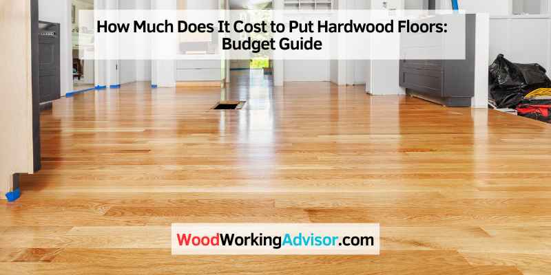 How Much Does It Cost to Put Hardwood Floors