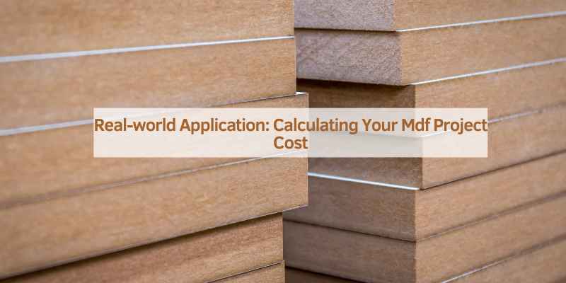 Real-world Application: Calculating Your Mdf Project Cost