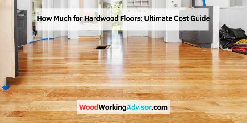 How Much for Hardwood Floors