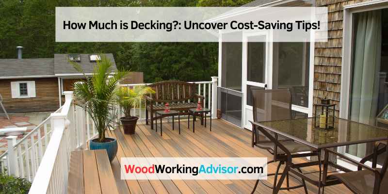 How Much is Decking?: Uncover Cost-Saving Tips!