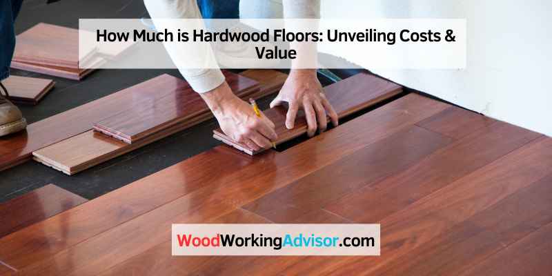 How Much is Hardwood Floors