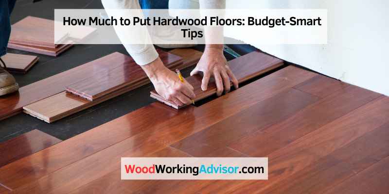 How Much to Put Hardwood Floors