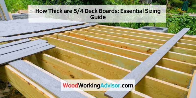 How Thick are 5/4 Deck Boards