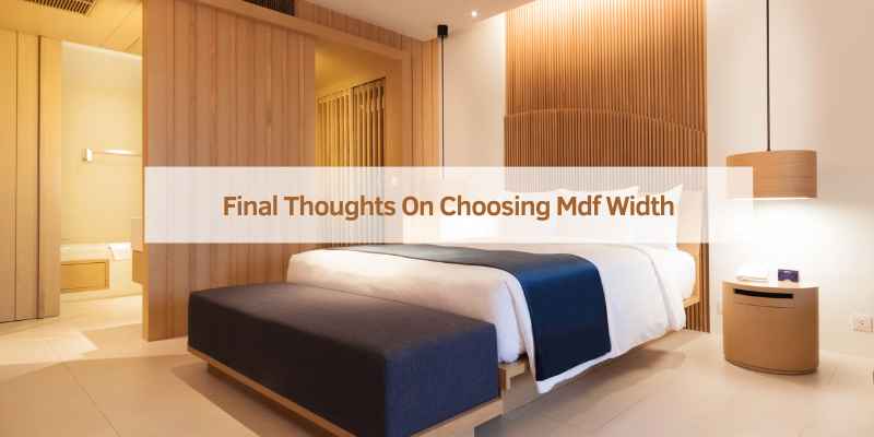 Final Thoughts On Choosing Mdf Width