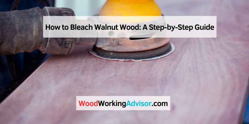 How to Bleach Walnut Wood