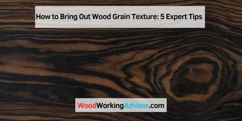 How to Bring Out Wood Grain Texture