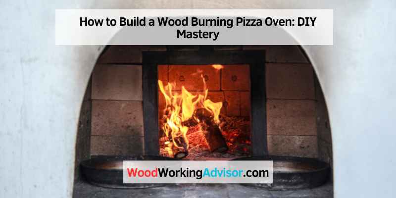 How to Build a Wood Burning Pizza Oven