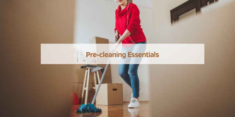 Pre-cleaning Essentials