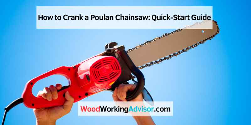 How to Crank a Poulan Chainsaw