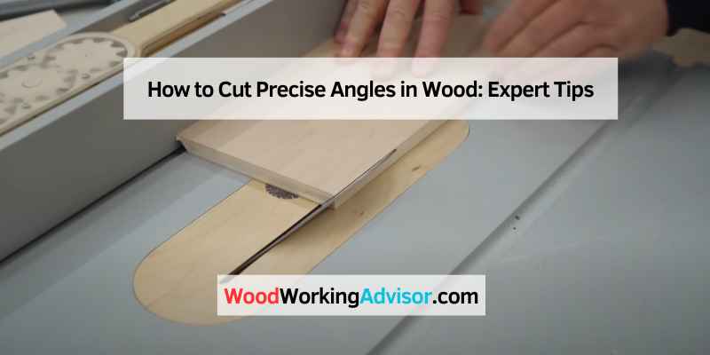 How to Cut Precise Angles in Wood