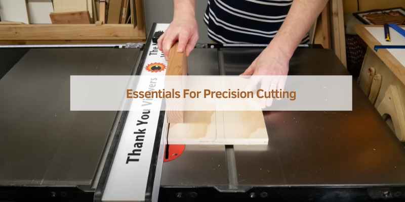 Essentials For Precision Cutting