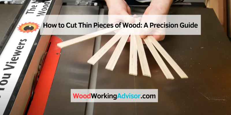 How to Cut Thin Pieces of Wood