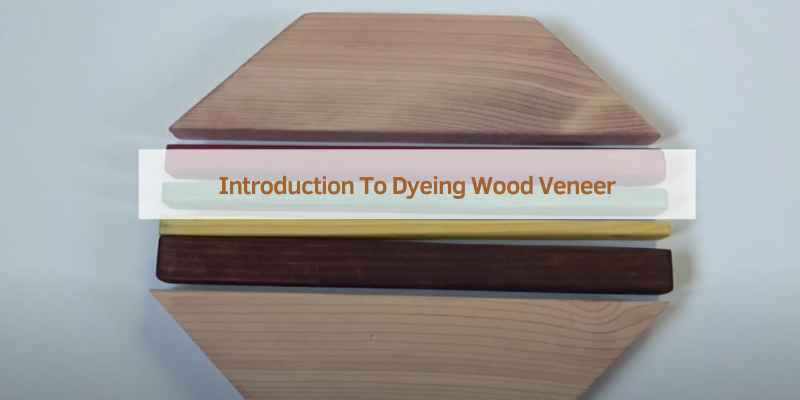 Introduction To Dyeing Wood Veneer