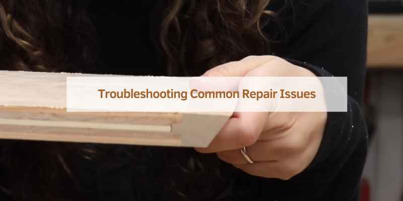 Troubleshooting Common Repair Issues