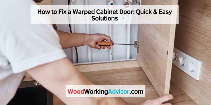 How to Fix a Warped Cabinet Door
