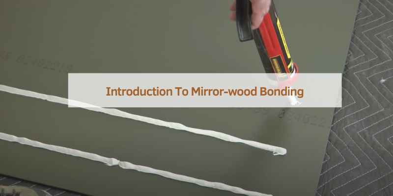 Introduction To Mirror-wood Bonding