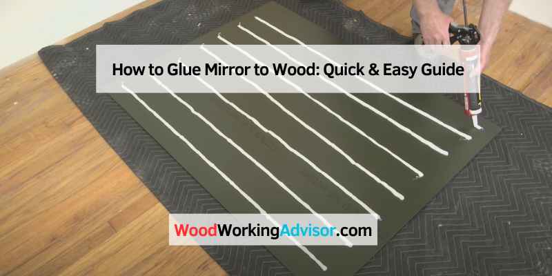 How to Glue Mirror to Wood