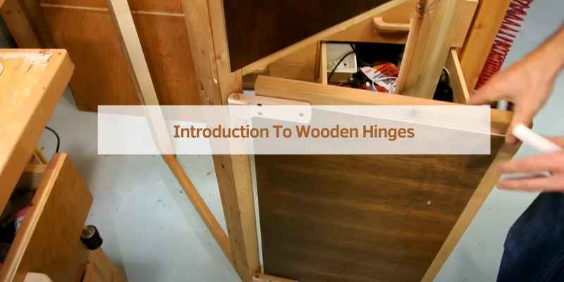 Introduction To Wooden Hinges