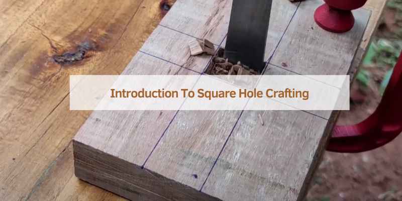 Introduction To Square Hole Crafting