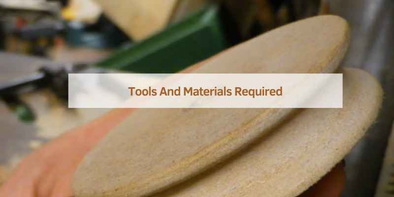 Tools And Materials Required