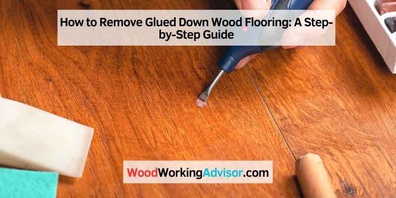How to Remove Glued Down Wood Flooring