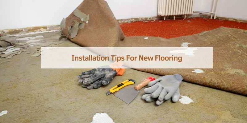 Installation Tips For New Flooring