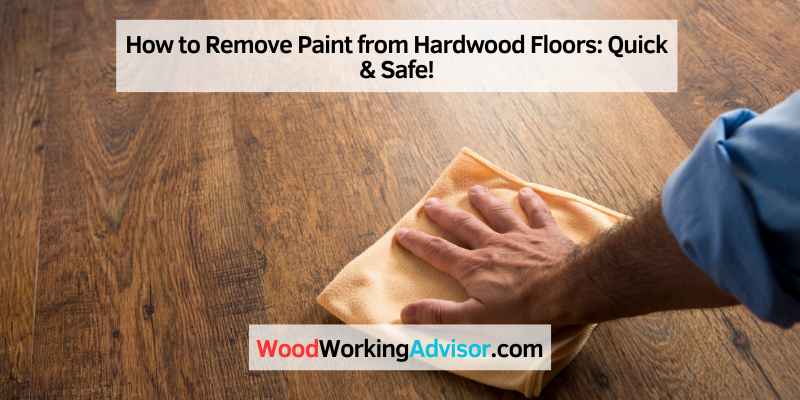 How to Remove Paint from Hardwood Floors