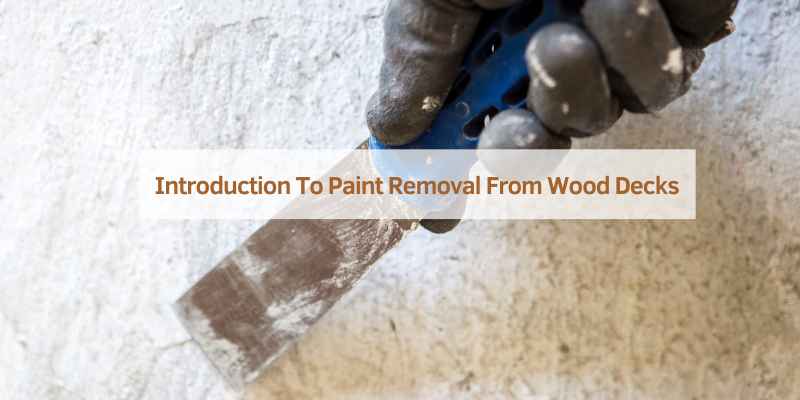 Introduction To Paint Removal From Wood Decks