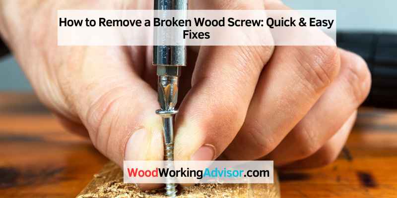 How to Remove a Broken Wood Screw