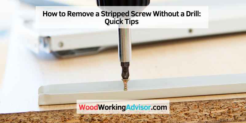 How to Remove a Stripped Screw Without a Drill