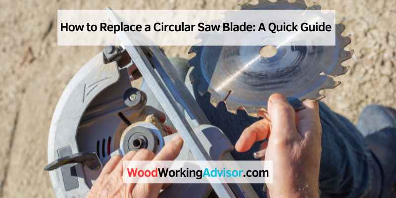 How to Replace a Circular Saw Blade