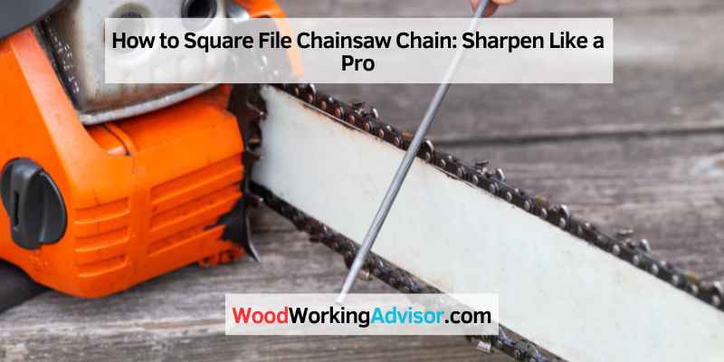 How to Square File Chainsaw Chain