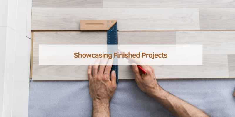 Showcasing Finished Projects
