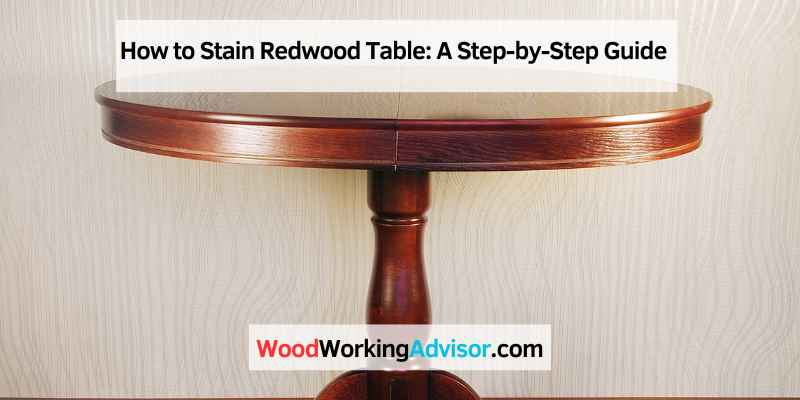 How to Stain Redwood Table